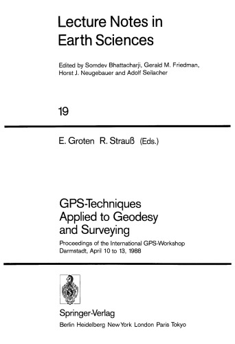 GPS-Techniques Applied to Geodesy and Surveying: Proceedings of the International GPS-Workshop Darmstadt, April 10 to 13, 1988