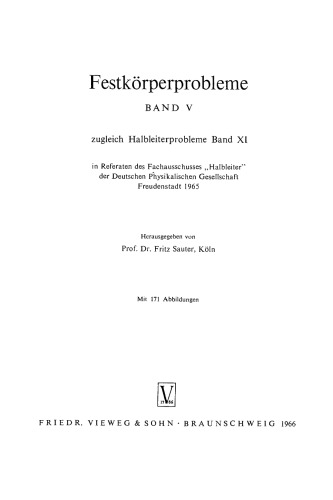 Festkörperprobleme V: zugleich Halbleiterprobleme Band XI in Referaten des Fachausschusses „Halbleiter”