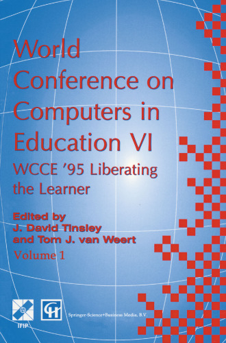 World Conference on Computers in Education VI: WCCE ’95 Liberating the Learner, Proceedings of the sixth IFIP World Conference on Computers in Education, 1995