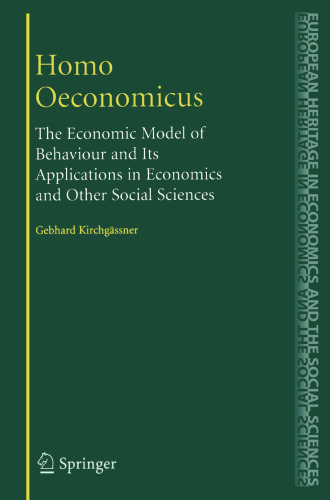 Homo Oeconomicus: The Economic Model of Behaviour and Its Applications in Economics and Other Social Sciences