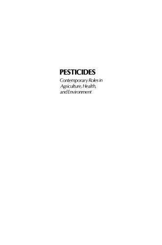 Pesticides: Contemporary Roles in Agriculture, Health, and Environment