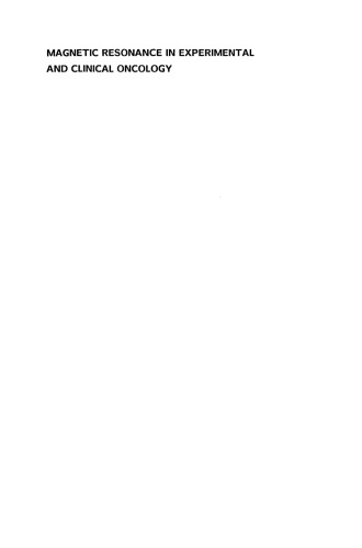 Magnetic Resonance in Experimental and Clinical Oncology: Proceedings of the 21st Annual Detroit Cancer Symposium Detroit, Michigan, USA — April 13 and 14, 1989