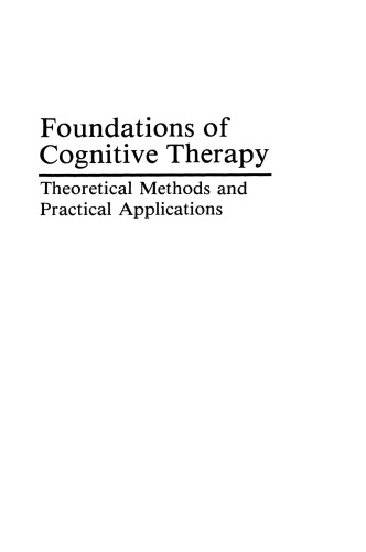 Foundations of Cognitive Therapy: Theoretical Methods and Practical Applications