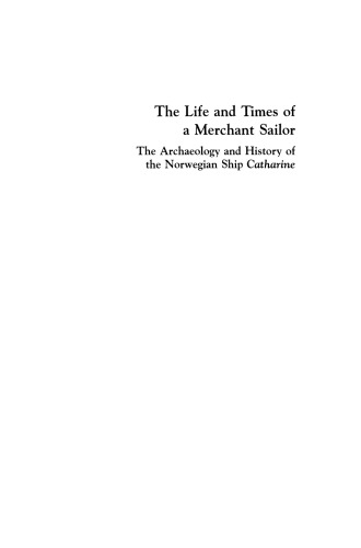 The Life and Times of a Merchant Sailor: The Archaeology and History of the Norwegian Ship Catharine