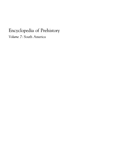 Encyclopedia of Prehistory:  Volume 7: South America