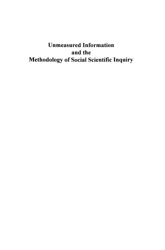 Unmeasured Information and the Methodology of Social Scientific Inquiry