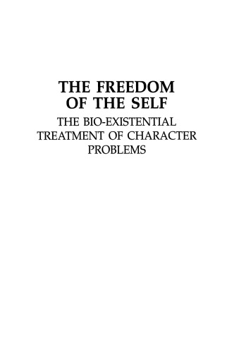 The Freedom of the Self: The Bio-Existential Treatment of Character Problems