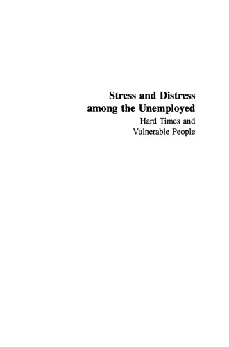 Stress and Distress among the Unemployed: Hard Times and Vulnerable People