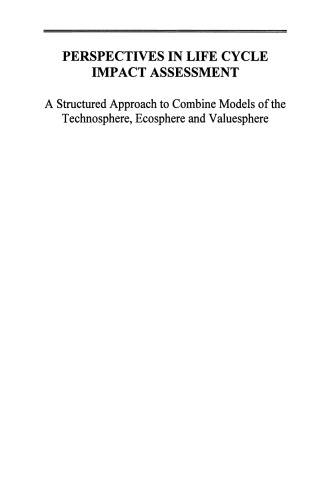 Perspectives in Life Cycle Impact Assessment: A Structured Approach to Combine Models of the Technosphere, Ecosphere and Valuesphere