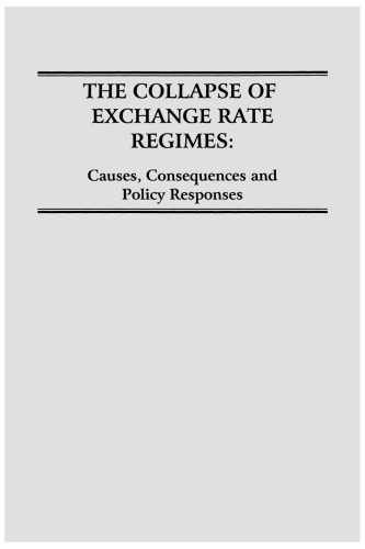 The Collapse of Exchange Rate Regimes: Causes, Consequences and Policy Responses