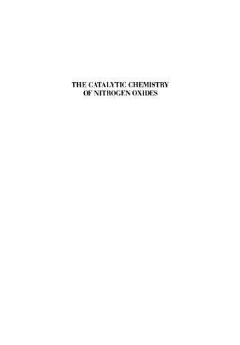 The Catalytic Chemistry of Nitrogen Oxides: Proceedings of the Symposium on The Catalytic Chemistry of Nitrogen Oxides held at the General Motors Research Laboratories, Warren, Michigan, October 7–8, 1974