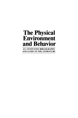 The Physical Environment and Behavior: An Annotated Bibliography and Guide to the Literature