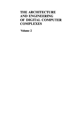 The Architecture and Engineering of Digital Computer Complexes: Volume 2