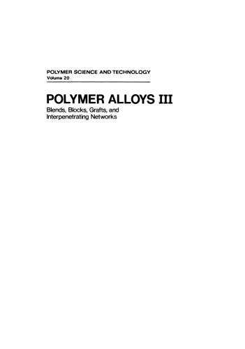 Polymer Alloys III: Blends, Blocks, Grafts, and Interpenetrating Networks