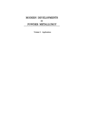 Modern Developments in Powder Metallurgy: Volume 2 Applications