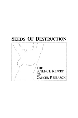 Seeds of Destruction: The Science Report on Cancer Research