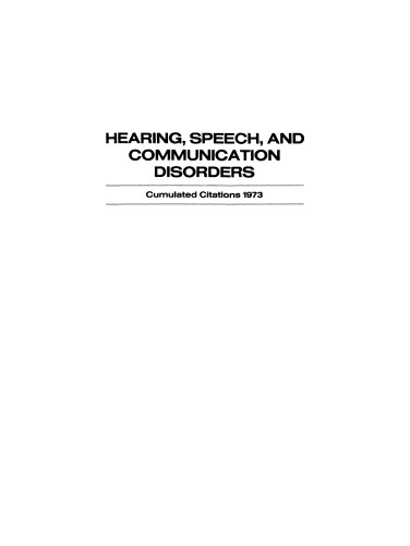 Hearing, Speech, and Communication Disorders: Cumulated Citations 1973