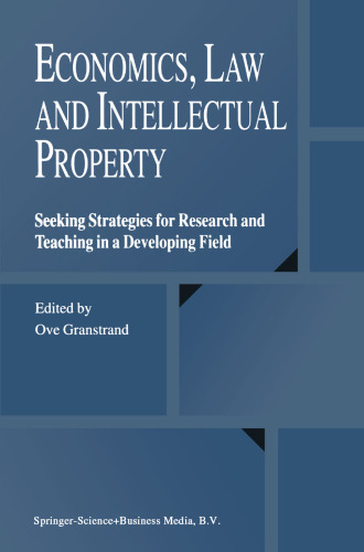 Economics, Law and Intellectual Property: Seeking Strategies for Research and Teaching in a Developing Field