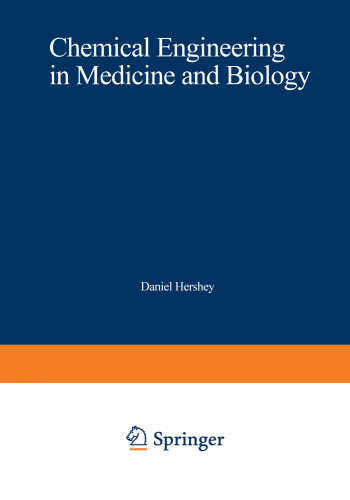 Chemical Engineering in Medicine and Biology: Proceedings of the Thirty-Third Annual Chemical Engineering Symposium of the Division of Industrial and Engineering Chemistry of the American Chemical Society, Held at the University of Cincinnati, on October 20–21, 1966