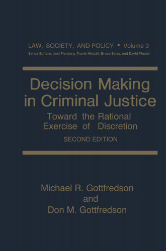 Decision Making in Criminal Justice: Toward the Rational Exercise of Discretion