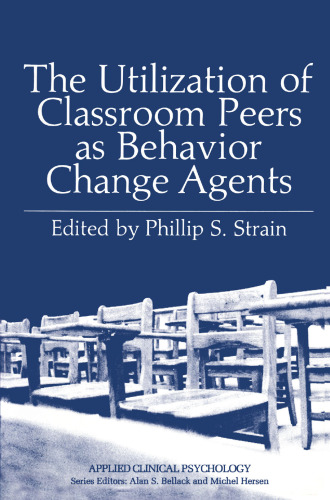 The Utilization of Classroom Peers as Behavior Change Agents