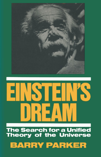 Einstein’s Dream: The Search for a Unified Theory of the Universe