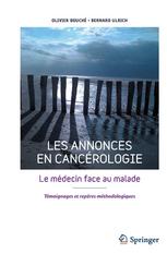 Les annonces en cancérologie: Le médecin face au malade Témoignages et repères méthodologiques