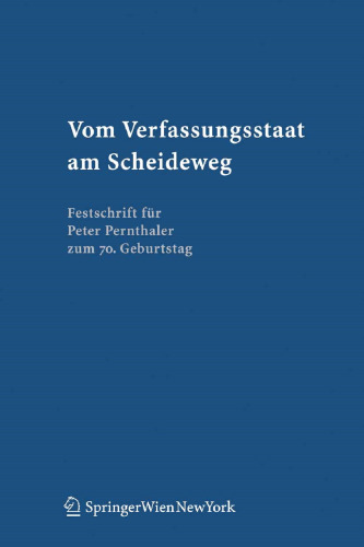 Vom Verfassungsstaat am Scheideweg: Festschrift für Peter Pernthaler