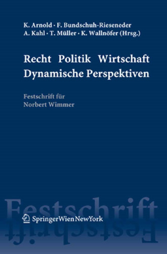 Recht Politik Wirtschaft Dynamische Perspektiven: Festschrift für Norbert Wimmer