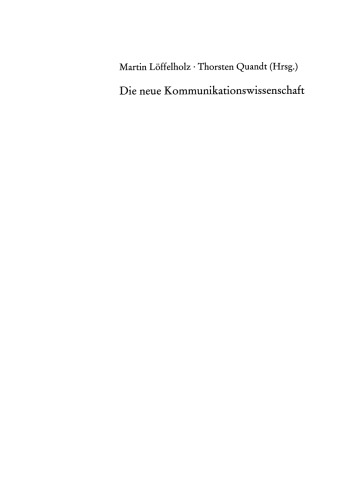 Die neue Kommunikationswissenschaft: Theorien, Themen und Berufsfelder im Internet-Zeitalter. Eine Einführung