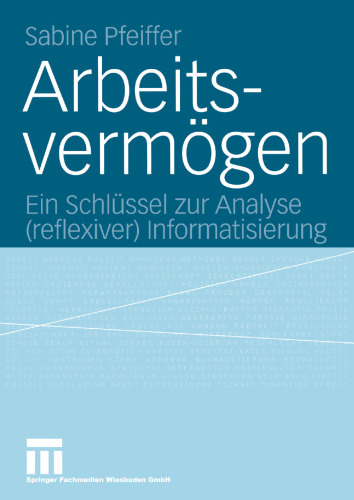 Arbeitsvermögen: Ein Schlüssel zur Analyse (reflexiver) Informatisierung