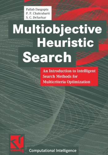 Multiobjective Heuristic Search: An Introduction to intelligent Search Methods for Multicriteria Optimization