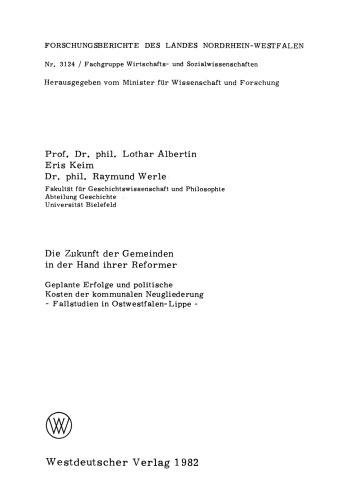 Die Zukunft der Gemeinden in der Hand ihrer Reformer: Geplante Erfolge und politische Kosten der kommunalen Neugliederung — Fallstudien in Ostwestfalen-Lippe —