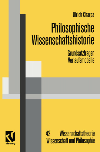 Philosophische Wissenschaftshistorie: Grundsatzfragen / Verlaufsmodelle