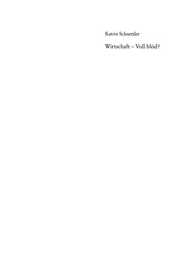 Wirtschaft — Voll blöd?: Was Jugendliche von ökonomischen Artikeln in der Tageszeitung erwarten. Eine empirische Studie