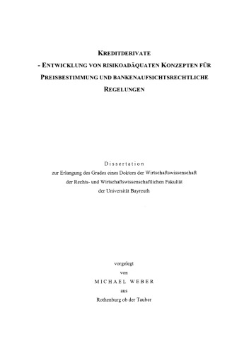 Bewertung und Eigenkapitalunterlegung von Kreditderivaten: Risikoadäquate Konzepte zur Preisbestimmung und für bankenaufsichtsrechtliche Regelungen