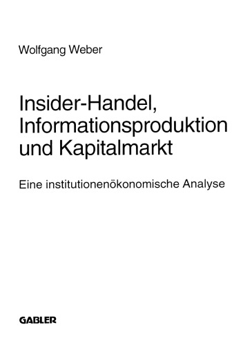 Insider-Handel, Informationsproduktion und Kapitalmarkt: Eine institutionenökonomische Analyse