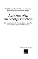 Auf dem Weg zur Stadtgesellschaft: Die multikulturelle Stadt zwischen globaler Neuorientierung und Restauration