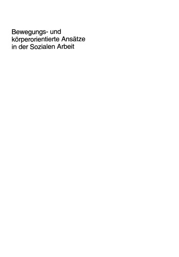 Bewegungs- und körperorientierte Ansätze in der Sozialen Arbeit: bsj-Jahrbuch 2002/2003