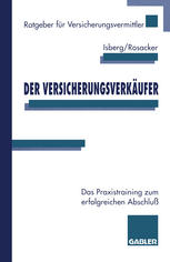 Der Versicherungsverkäufer: Das Praxistraining zum erfolgreichen Abschluß