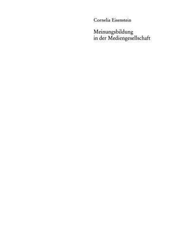 Meinungsbildung in der Mediengesellschaft: Eine theoretische und empirische Analyse zum Multi-Step Flow of Communication