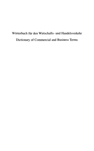 Wirtschaftswörterbuch / Commercial Dictionary: Wörterbuch für den Wirtschafts- und Handelsverkehr — einschließlich der Terminologie der Europäischen Union — Teil I: Deutsch — Englisch / Dictionary of Commercial and Business Terms — including the terminology of the European Union — Part I: German — English