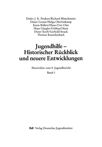 Jugendhilfe — Historischer Rückblick und neuere Entwicklungen: Materialien zum 8. Jugendbericht. Band 1
