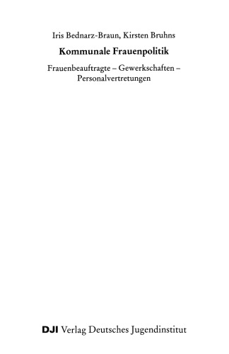 Kommunale Frauenpolitik: Frauenbeauftragte — Gewerkschaften — Personalvertretungen