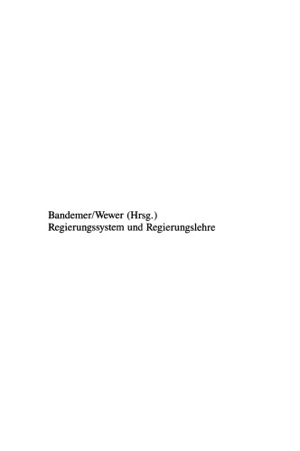 Regierungssystem und Regierungslehre: Fragestellungen, Analysekonzepte und Forschungsstand eines Kernbereichs der Politikwissenschaft