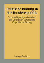 Politische Bildung in der Bundesrepublik: Zum 30jährigen Bestehen der Deutschen Vereinigung für Politische Bildung