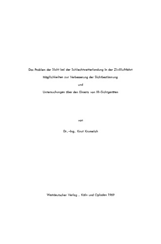Das Problem der Sicht bei der Schlechtwetterlandung in der Zivilluftfahrt: Möglichkeiten zur Verbesserung der Sichtbestimmung und Untersuchungen über den Einsatz von IR-Sichtgeräten