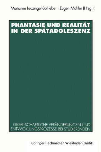 Phantasie und Realität in der Spätadoleszenz: Gesellschaftliche Veränderungen und Entwicklungsprozesse bei Studierenden