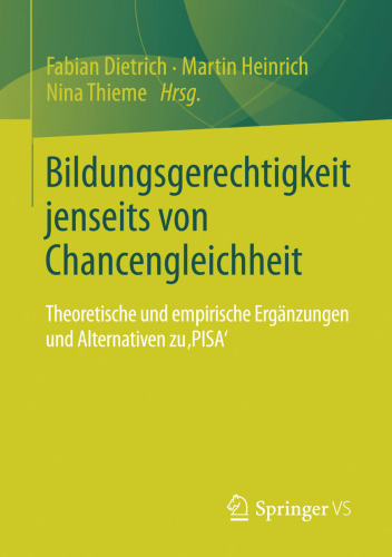 Bildungsgerechtigkeit jenseits von Chancengleichheit: Theoretische und empirische Ergänzungen und Alternativen zu 'PISA'