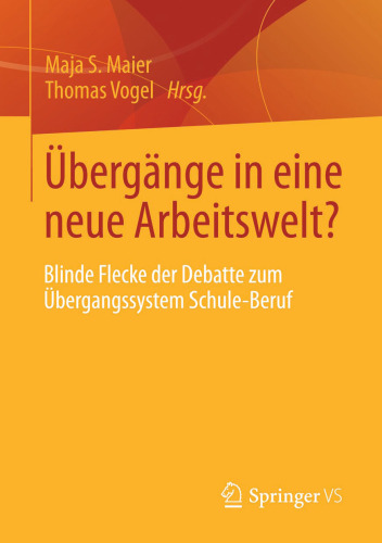 Übergänge in eine neue Arbeitswelt?: Blinde Flecke der Debatte zum Übergangssystem Schule-Beruf